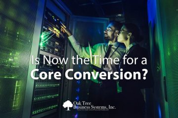 Is now the time for a core conversion in your credit union