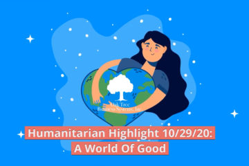 Humanitarian Highlight, A World of Good