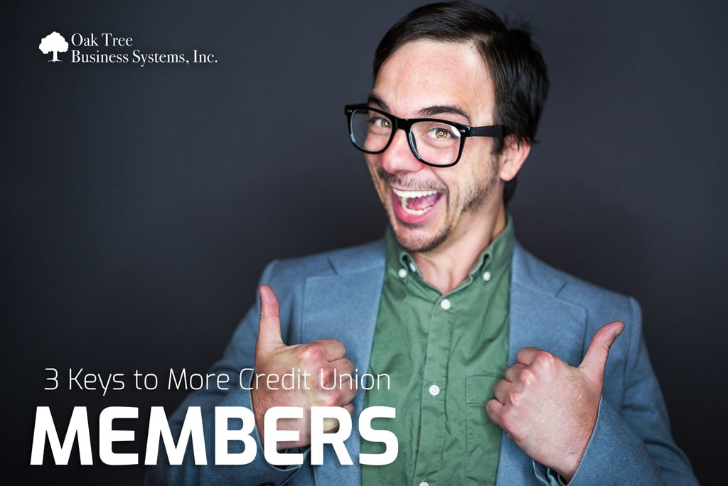 3 Keys to More Credit Union Members
