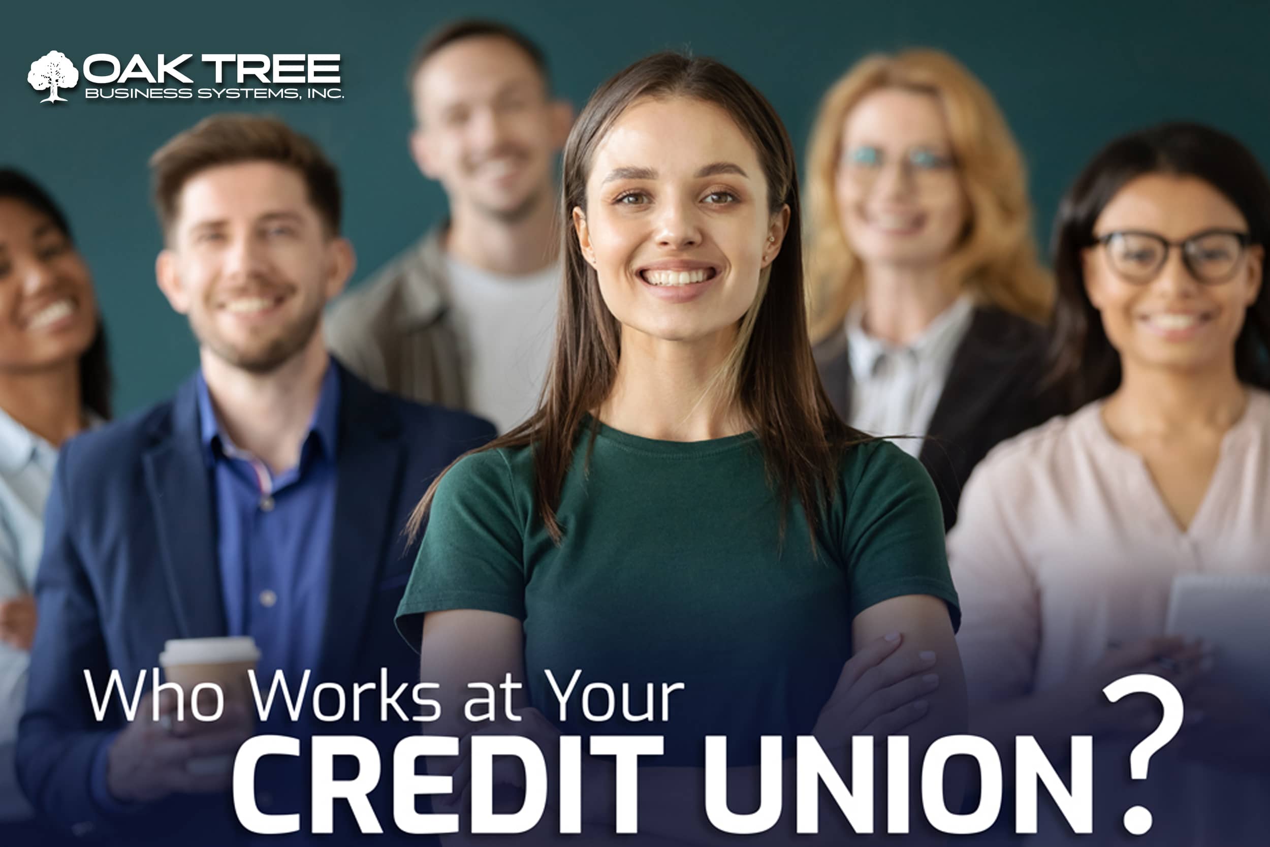 Who Works At Your Credit Union? - Oak Tree Business