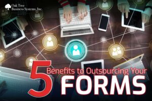 5 Benefits to Outsourcing Your Forms