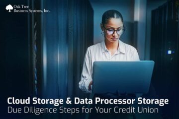 Cloud Storage & Data Processor Storage, Due Diligence Steps for Your Credit Union
