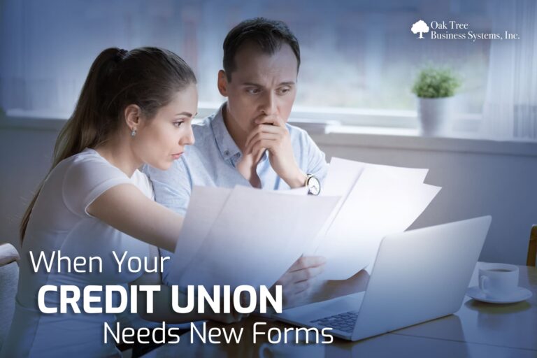 When Your Credit Union Needs New Forms - Oak Tree Business