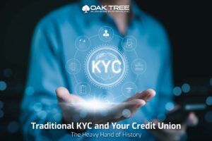 We want to take a deep dive into traditional KYC and your credit union, as well as look at some advancements made in recent years. 
