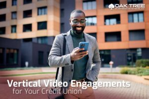 Vertical Video Engagements for Your Credit Union